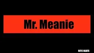 MR. MEANIE