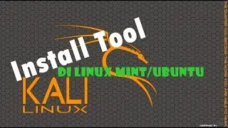 Install Tool Kali LInux Di linux lain Mint Ubuntu dll