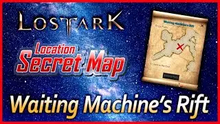 Lost Ark - Waiting Machine's Rift | Secret Map