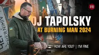Ukrainian Military DJ Tapolsky at Burning Man 2024 | How Are You? | I’m Fine