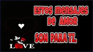 💕Las Mejores Frases de AMOR para Dedicar a Quien Amas./ Mensajes de Amor para Alguien Especial.❤