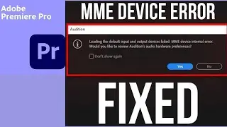 MME: Device error fixed, no audio output fix (adobe premiere pro)