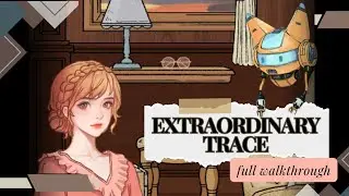 Extraordinary Trace Full Walktrough