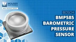 BOSCH BMP585 Barometric Pressure Sensor: New Product Brief | Mouser Electronics