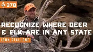 Recognizing Spots Where Deer & Elk Live in ANY State - John Stallone | East Meets West Hunt - Ep 378