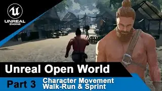 Unreal Character movement - Walk-Run and Sprint - UE4 Open World tutorials #3