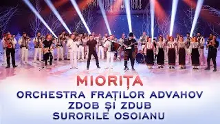 Orchestra Fraților Advahov, Zdob și Zdub, Surorile Osoianu - Miorița