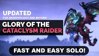 Glory of the Cataclysm Raider Solo | Fast and Easy Guide! *UPDATED*
