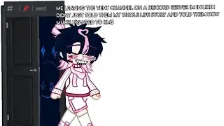 me leaving the vent channel on a discord server im in like i didnt just told them my whole lifestory