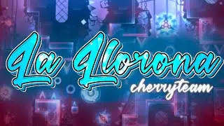 La Llorona 100% by cherryteam (Extreme Demon) | Geometry Dash