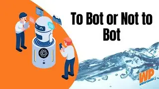 EP479 - To Bot or Not to Bot - WPwatercooler