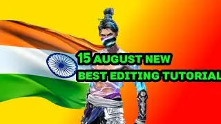 Independence Day Editing Tutorial || The Best Editing Tutorial In Free Fire