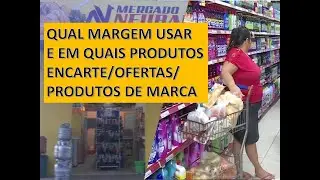 Qual margens usar na sua mercearia.