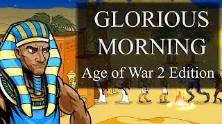 Age of War 2 Official Theme Song - Glorious Morning (AoW2 Edition)