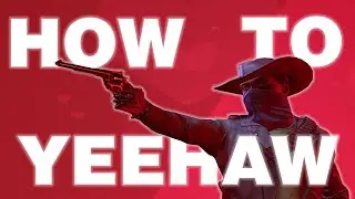 HOW TO YEEHAW (THE FINALS)