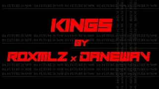 ROXMLZ - Kings (Ft. Danewav)