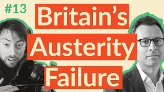Did Austerity Ruin Britain's Economy? | ft. Dr. Jo Michell