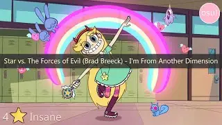 OSU🌸\Star vs. The Forces of Evil (Brad Breeck) - I'm From Another Dimension (Insane)