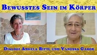 Bewusstes Sein im Körper | im Dialog: Angela Bittl und Vanessa Gabor