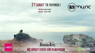 Atakan Ateş - Hiç Birşey Eskisi Gibi Olmayacak  ( 21 Şubat'ta Yayında )