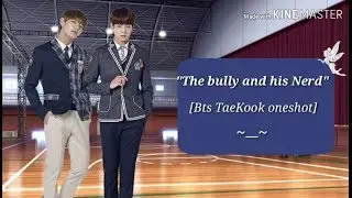 [Taekook oneshot]- " The bully and his Nerd"