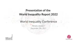 Presentation of the World Inequality Report - World Inequality Conference 2021