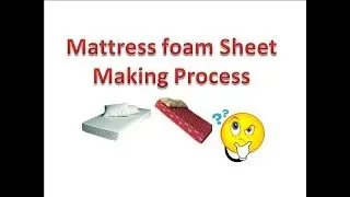 Mattress foam Sheet Making Process