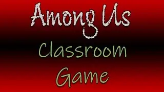 Among Us Classroom Game