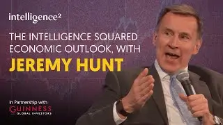 The Intelligence Squared Economic Outlook with Jeremy Hunt