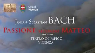 La Passione secondo Matteo di Johan Sebastian Bach - prima parte