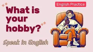Talk About Hobbies in English | Improve Your Speaking Skills | Easy English