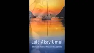 Lale Akay Umul... Hüzzam Makamından Muhayyerkürdi'ye Geçiş Taksimi