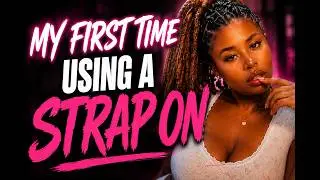 My First Time Wearing a Strap-On | Lesbian Storytime