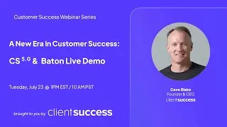 [Webinar] A New Era in Customer Success: CS 5.0 and Baton Live Demo