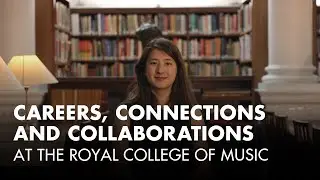 Careers, connections and collaborations at the Royal College of Music