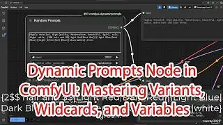 Dynamic Prompts Node in ComfyUI: Mastering Variants, Wildcards, and Variables