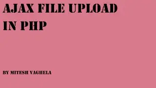 file upload with ajax in php part 4