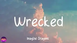 Imagine Dragons - Wrecked (Lyrics)