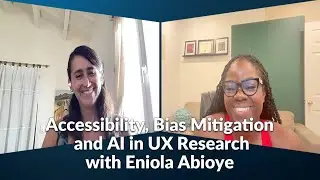Accessibility, Bias Mitigation, and AI in UX Research with Eniola Abioye