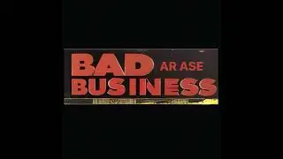 BAD BUSINESS