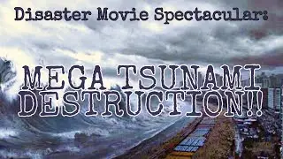 Disaster Movie Spectacular: Mega Tsunami Destruction