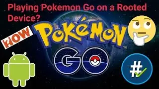 How to play Pokemon Go on a ROOTED device 2017 [WORKING]