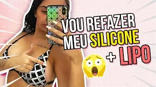VOU REFAZER MEU SILICONE + LIPO