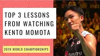My Top 3 Lessons from Watching Kento Momota @ 2019 Badminton World Championships