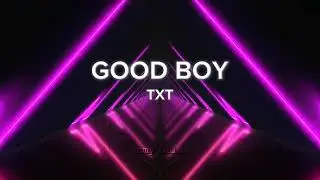 GOOD BOY - TxT