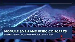 ENSA Module 8 VPN and IPSec Concepts