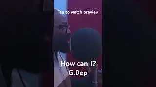 G.Dep sneak preview to, “how can I”