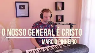O NOSSO GENERAL É CRISTO - Pr.  MARCIO PINHEIRO (Cover) Comunidade Zona Sul
