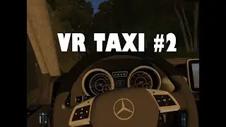 VR Taxi Part 2: Mercedes-Benz G65 AMG Gameplay (City Car Driving Rubber Mode) | Oculus Rift S