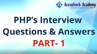 100 PHP’s Possible Interview Questions And Answers For Fresher- Part 1 | Acesoftech Academy
